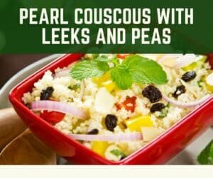 Pearl Couscous With Leeks and Peas