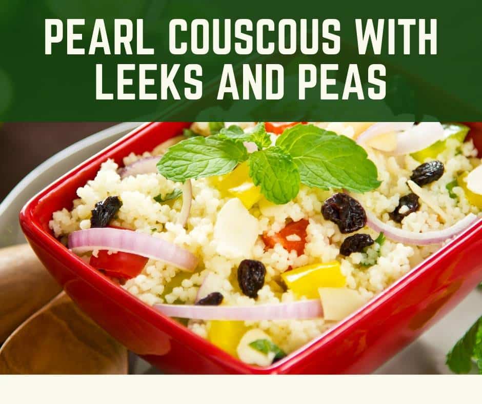Pearl Couscous With Leeks and Peas