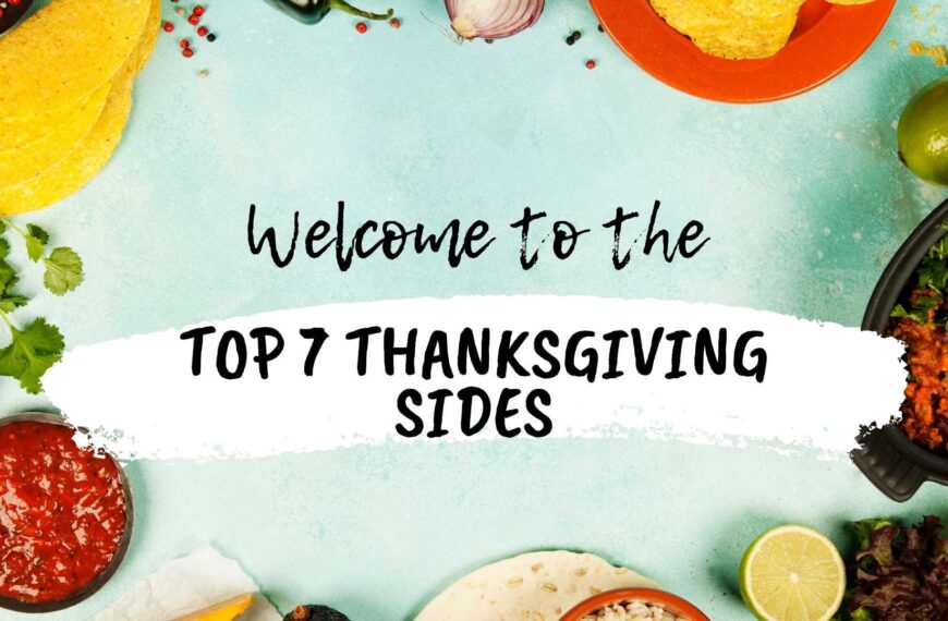 Top 7 Thanksgiving Side Dishes You Will Love